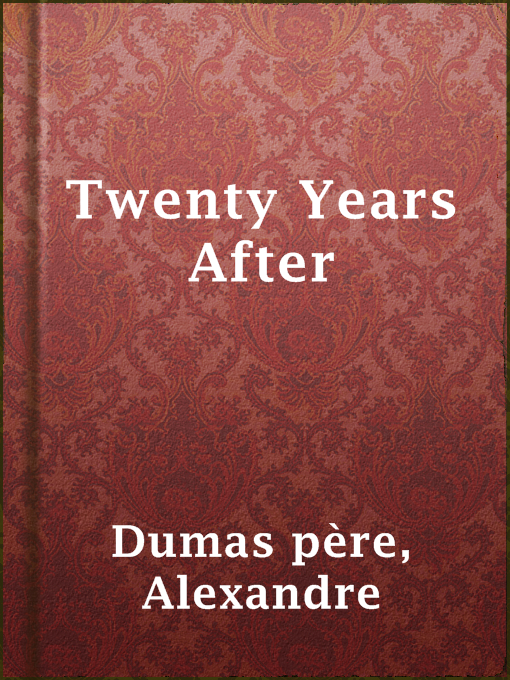 Title details for Twenty Years After by Alexandre Dumas père - Available